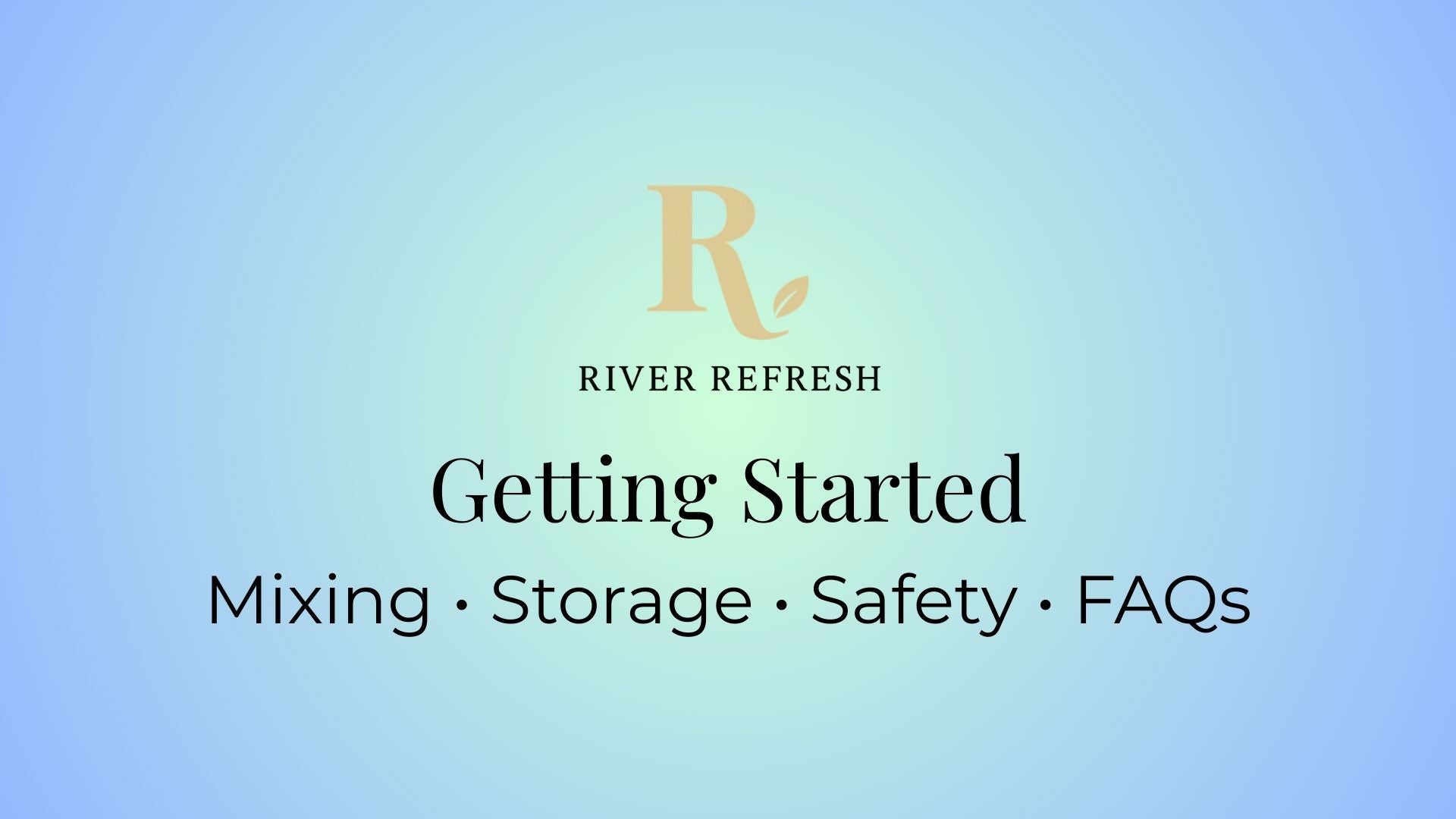 River Refresh getting started guide for mixing, storing, refilling, and safely using fresh HOCl