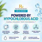 River Refresh Oral Rinse powered by hypochlorous acid, highlighting odor-causing bacteria, antimicrobial activity, fresh activation and no added flavors, dyes or preservatives.